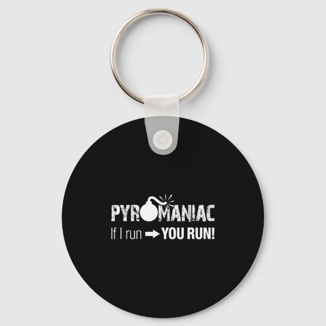 Pyromaniac If I Run You Run! Funny Sarcastic Pyro  Nyckelring (Framsida)