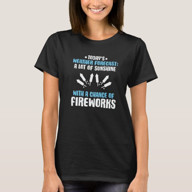 Pyrotechnics Weather Forecast Fireworks Pyrotechni T Shirt (Framsida)