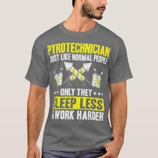 Pyrotechnics Work Harder Fireworks Pyrotechnician T Shirt