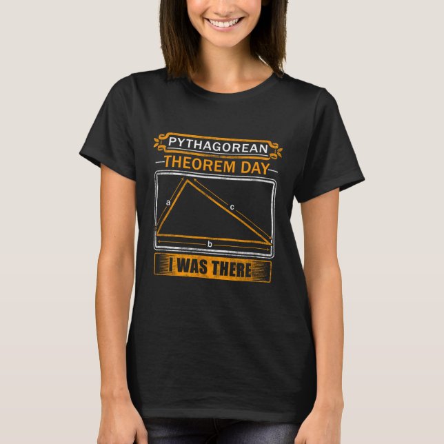 Pythagorean Theorem Day I Was There - Math Teacher T Shirt (Framsida)
