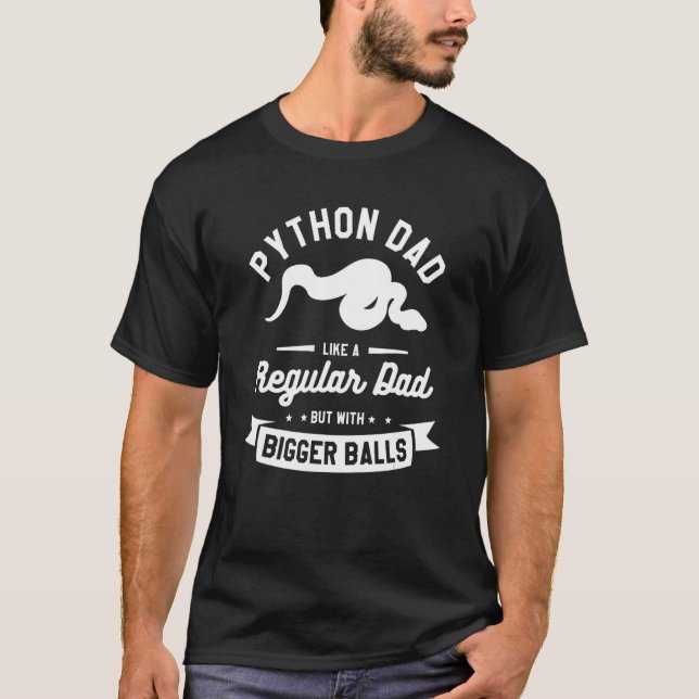Python Dad Like A Regular Dad But With Bigger Ball T Shirt (Framsida)
