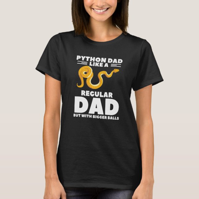 Python Dad Like A Regular Dad But With Bigger Ball T Shirt (Framsida)