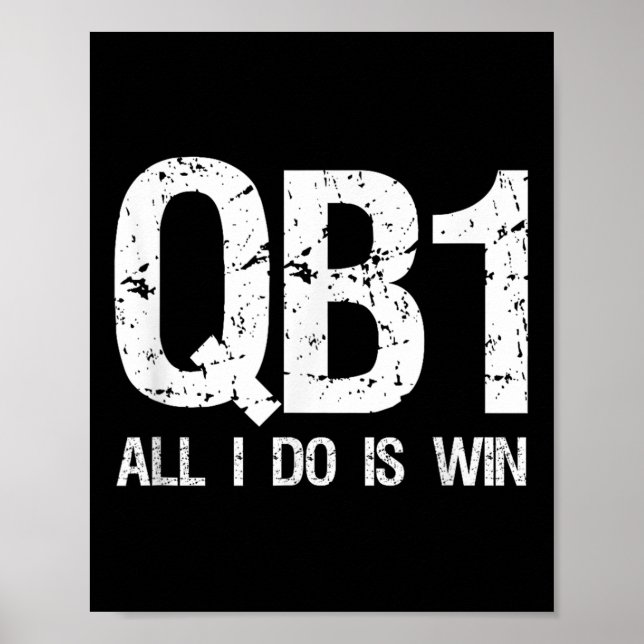 Qb1 All I Do Is Win Football Starting Quarterback  Poster (Framsidan)
