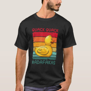 Quack Quack Madafakas Rubber Ducky Duckling Anka T Shirt