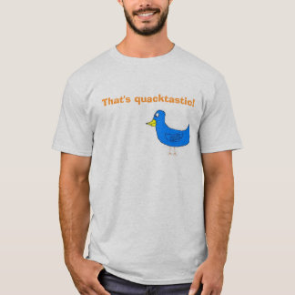 quacktastic är det quacktastic! t-shirt