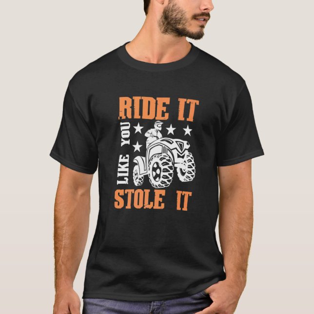 Quad Ride som om du stulit det. T Shirt (Framsida)