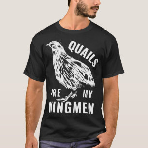 Quail Breeder Quail Owner Quails är mina Wingmen T Shirt