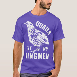 Quail Breeder Quail Owner Quails är mina Wingmen T Shirt