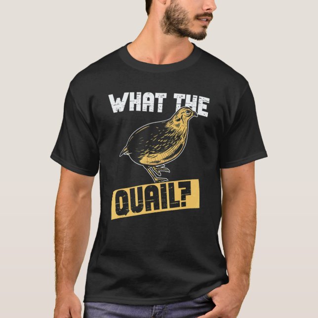 Quail Hunter And What The Quail Hunting T Shirt (Framsida)