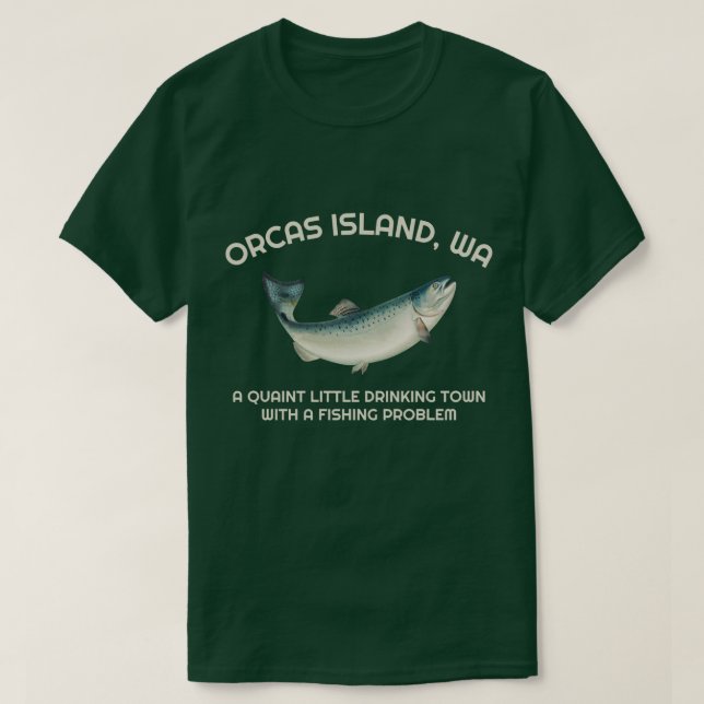 Quaint Little Drinking Town Fishing Problem Orcas  T Shirt (Design framsida)