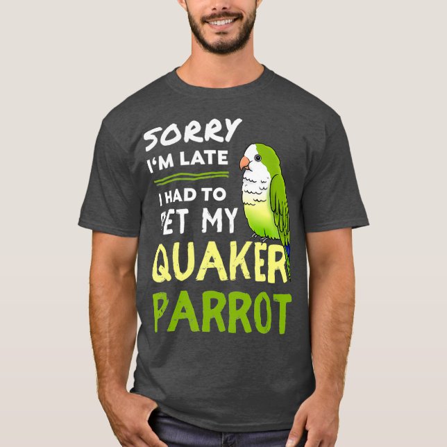 Quaker Parrot Funny Pet Bird Gift for Quaker T Shirt (Framsida)