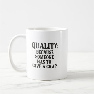 Quality: Because Someone has to... Kaffemugg