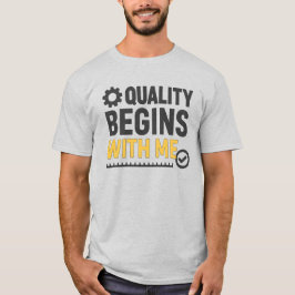 Quality Begins With Me Positive Workplace Culture T Shirt