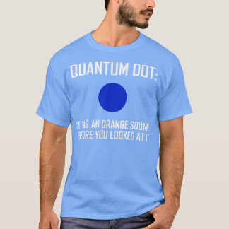 Quantum Dot det var en Orange Square innan du logg T Shirt