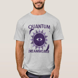 Quantum Dreamweaver T Shirt