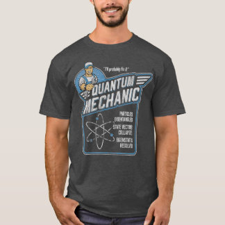 Quantum Mechanics Funny Subatomic Physic Pun T Shirt