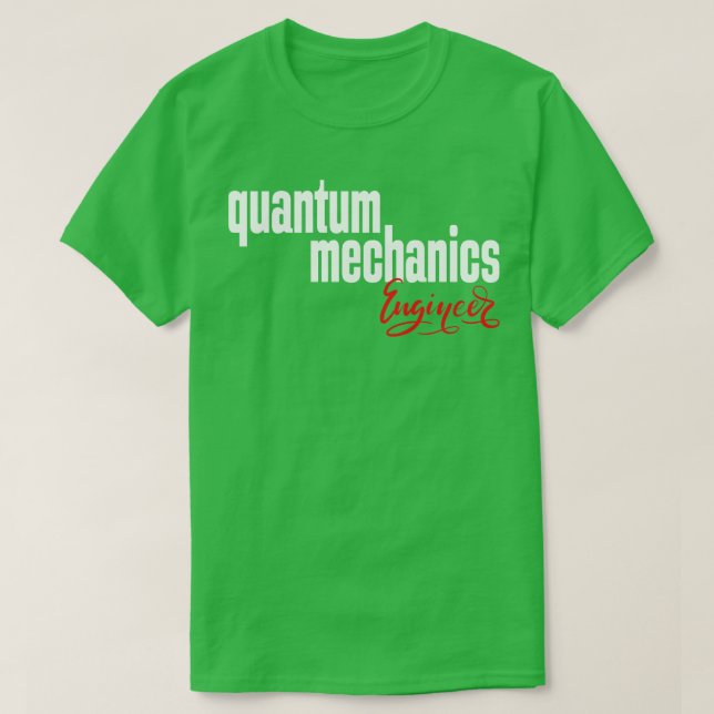 Quantum Mechanics Ingenjör 1 T Shirt (Design framsida)