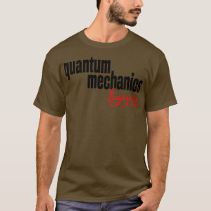 Quantum Mechanics Ingenjör T Shirt