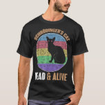 Quantum Mechanics Physicist Mathematics Schrodinge T Shirt<br><div class="desc">Hoppas du gillar det 26</div>