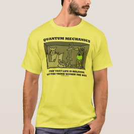 Quantum mekaniker preparerar att liv är släktingen tee shirt