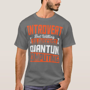 Quantum Physical Scientific Math Computing Science T Shirt