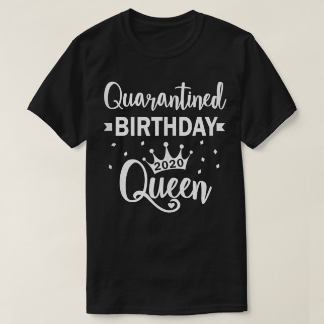 Quarantine birthday Queen social distancing 2020  T Shirt (Design framsida)