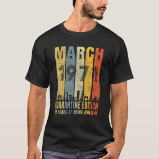 Quarantine Edition March 1971 50Th Birthday Gift V T Shirt