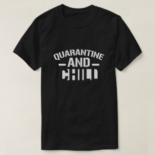 Quarantine och Chill T-Shirt