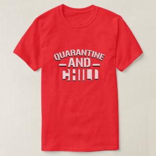 Quarantine och Chill T-Shirt