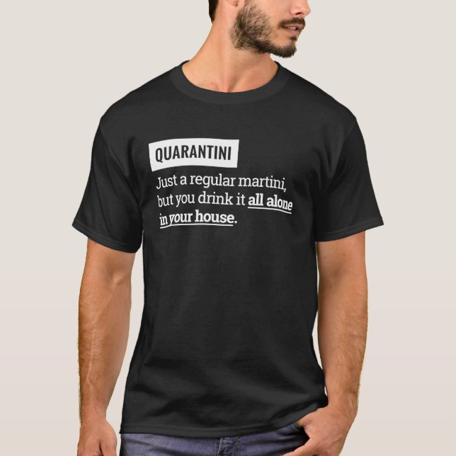 Quarantini Bara en vanlig Martini Drink-Ensam T Shirt (Framsida)
