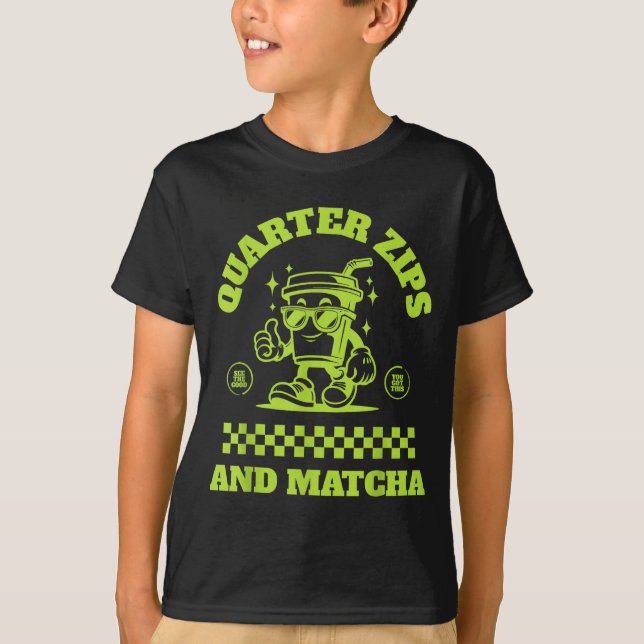 Quarter Zips And Matcha Funny Meme Saying Design  T Shirt (Framsida)
