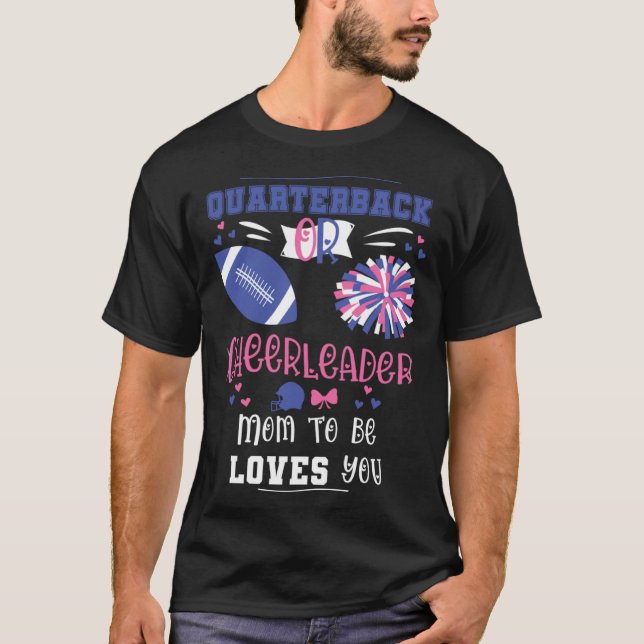 Quarterback Or Cheerleader Mom To Be Loves You Gen T Shirt (Framsida)