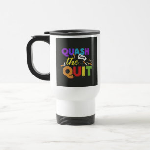 "Quash the Quit" "Travel Coffee Mug. Resemugg
