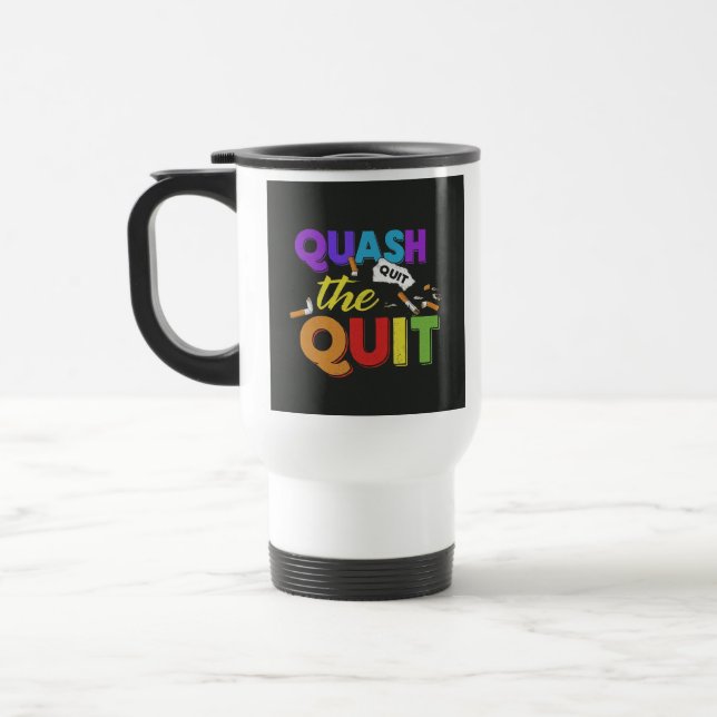 "Quash the Quit" "Travel Coffee Mug. Resemugg (Vänster)