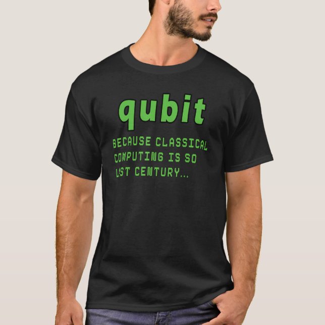 Qubit eftersom klassisk databehandling är så förra t shirt (Framsida)