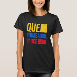 Que Chimba Parce Colombia Flagga Retro Vintage Col T Shirt