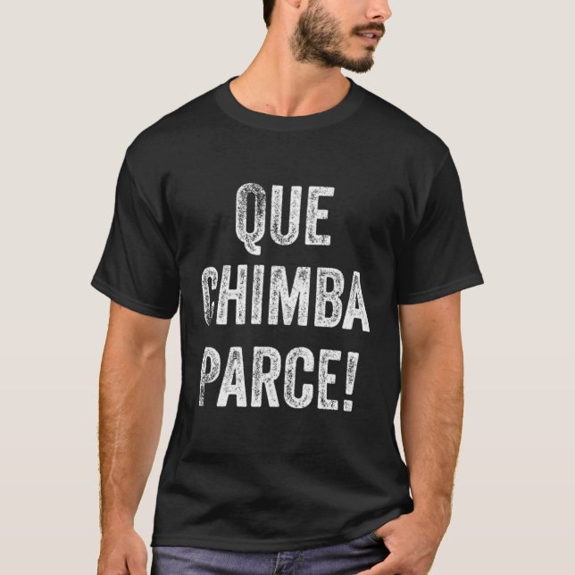 Que Chimba Parce colombian Slang Spansk citat Bai T Shirt (Framsida)