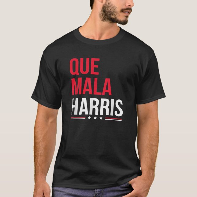 Que Mala Harris Anti Kamala Harris Joe Biden Borde T Shirt (Framsida)
