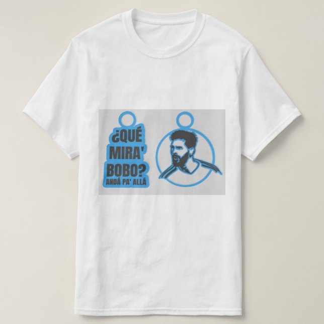 Que mira bobo Lionel Messi T Shirt (Design framsida)