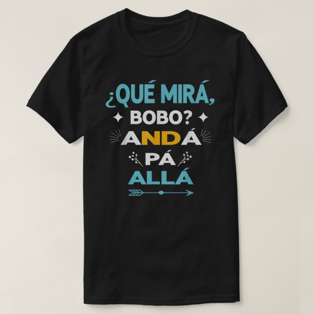 Qué Miras Bobo anda pa alla - Qué Mira Bobo T Shirt (Design framsida)