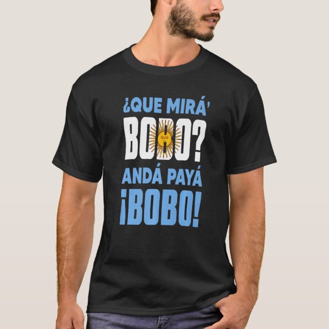 qué mirás bobo andá pa'allá tal 1 t shirt (Framsida)
