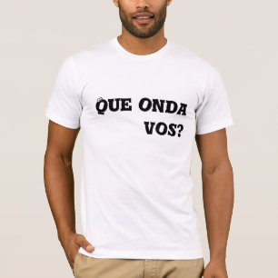 Que onda vos? tee