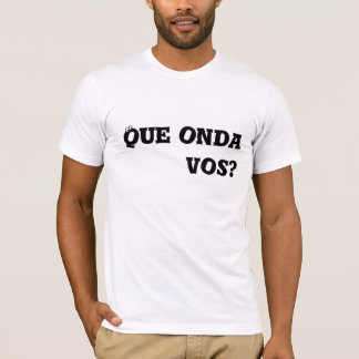 Que onda vos? tee