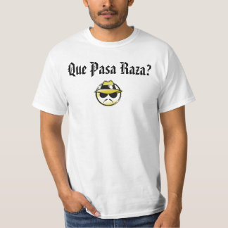 Que Pasa Raza? Tee Shirt