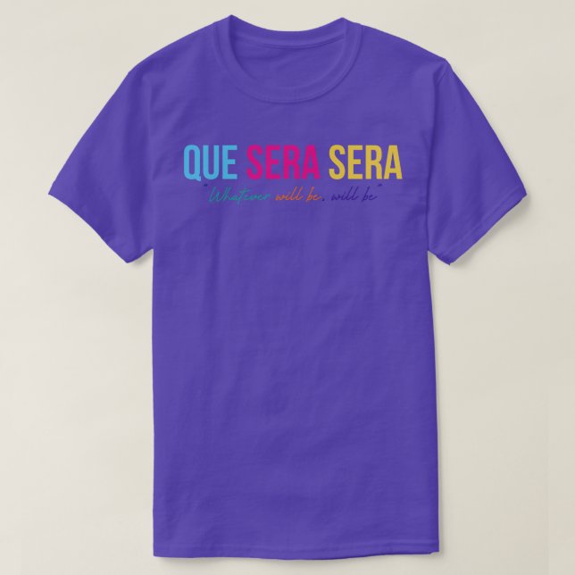 Que Sera Sera T Shirt (Design framsida)