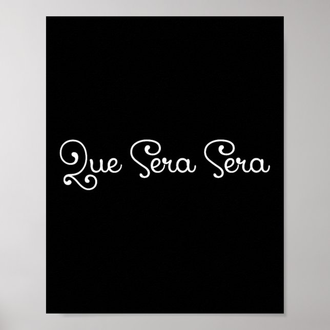 Que Sera Sera Whatever Will Be Motivational  Poster (Framsidan)