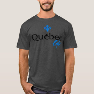 Quebec Life Growing Up Canadian T Shirt