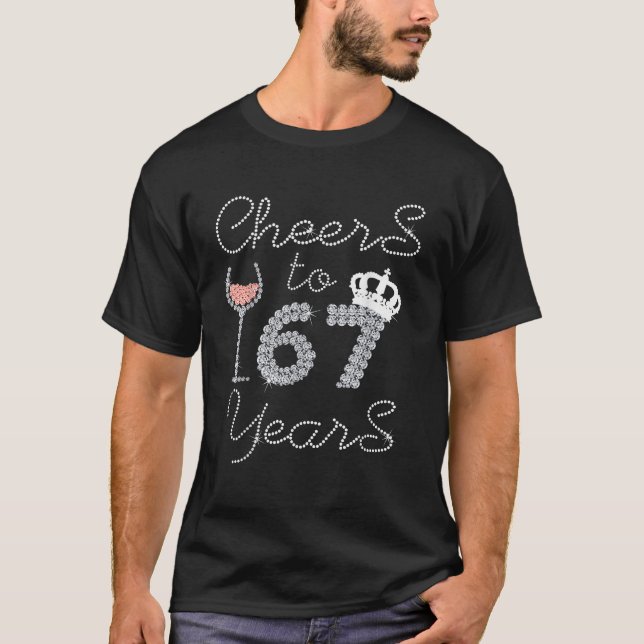 Queen Girl Drink Wine Cheers To 67 Years Old Happy T Shirt (Framsida)