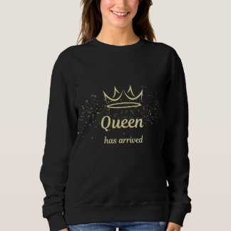 Queen Has Arrived Gold Crown Sweatshirt T Shirt