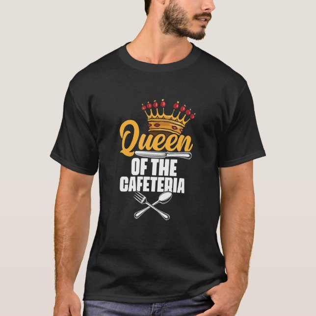 Queen Of The Cafeteria Lunch Lady School Worker Ca T Shirt (Framsida)